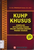 KUHP KHUSUS: Kompilas Ketentuan Pidana Dalam Undang-Undang Pidana Khusus (Edisi KeDua)