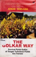 The Golkar Way ; Survival partai Golkar di tengah Turbulensi Politik era transisi