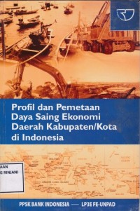 Profil dan Pemetaan daya saing Ekonomi Daerah Kabupaten/Kota di Indonesia
