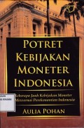 Potret Kebijakan Moneter Indonesia ; Seberapa Jauh Kebijakan Moneter mewarnai Perekonomian Indonesia