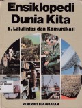 ENSIKLOPEDI DUNIA KITA: 6. LALULINTAS DAN KOMUNIKASI