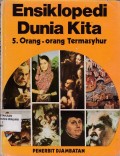 ENSIKLOPEDI DUNIA KITA : 5. ORANG-ORANG TERMASYHUR