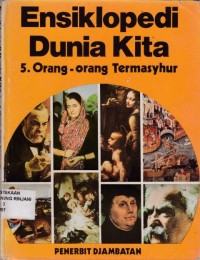 ENSIKLOPEDI DUNIA KITA : 5. ORANG-ORANG TERMASYHUR