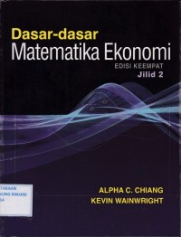 Dasar-dasar Matematika Ekonomi Edisis ke Empat Jilid 2