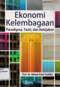 Ekonomi Kelembagaan ; Paradigma,Teori, dan Kebijakan
