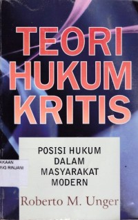 Teori Hukum Kritis ; Posisi Hukum dalam Masyarakat Modern