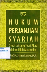Hukum Perjanjian Syariah; Studi Tentang Teori Akad dalam Fikih Muamalat