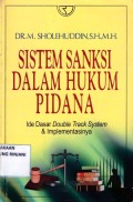 Sistem Sanksi dalam Hukum Pidana: Ide dasar double track system & implementasinya