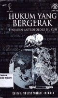 Hukum yang Bergerak ; Tinjauan Antropologi Hukum