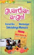 Guardian Angel: Romantika Membangun Sekolahnya Manusia
