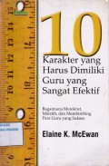 10 Karakter yang harus di miliki Guru yang sangat Efektif ; Bagaimana Merekrut,Melatih,dan Membimbing para Guru yang sukses