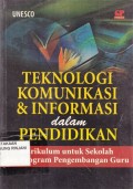 Teknologi Komunikasi dan Informasi dalam pendidikan ; Kurikulum untuk sekolah dan program pengembangan guru