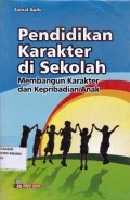 Pendidikan karakter di sekolah membangun karakter dan kepribadian anak