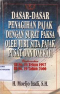 Dasar-dasar Penagihan Pajak dengan Surat Paksa oleh Juru Sita Pajak Pusat dan Daerah. Berdasarkan ; UU No.19 Tahun 1997 , UU No.19 Tahun 2000