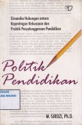 Politik Pendidikan: Dinamika hubungan antara kepentingan kekuasaan dan praktik penyelenggaraan pendidikan