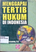 Menggapai tertib hukum di Indonesia
