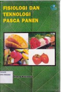Fisiologi dan Teknologi Pasca Panen
