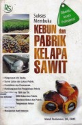 Sukses Membuka Kebun dan Pabrik Kelapa Sawit