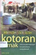 Memanfaatkan kotoran ternak: Solusi masalah lingkungan dan pemanfaatan energi alternatif Edisi Revisi