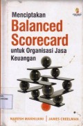 Menciptakan Balanced Scorecard ; Untuk Organisasi jasa keuangan