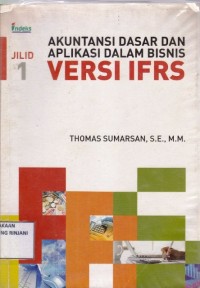Akuntansi dasar dan aplikasi dalam bisnis versi IFRS Jilid 1