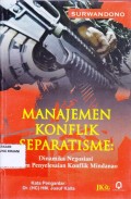 Manajemen Konflik Separatisme: Dinamika negosiasi dalam penyelesaian konflik mindanao