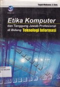 Etika Komputer dan Tanggung jawab profesional di bidang teknologi Informasi