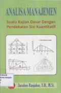 Analisa Manajemen ; Suatu kajian dasar dengan pendekatan sisi kuantitatif
