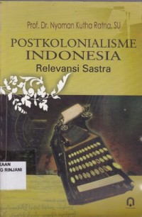 Postkolonialisme Indonesia: Relevansi Sastra