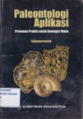 Paleontologi Aplikasi ; Penuntun Praktis untuk Geologist Muda