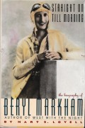Straight on Till Morning: The Biography Of Beryl Markham; Author Of West With The Night