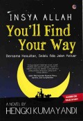 Insya Allah, You'll Find Your Way : Bersama Kesulitan, Selalu ada jalan keluar
