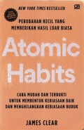 Atomic Habits; Perubahan Kecil Yang Memberikan Hasil Luar Biasa