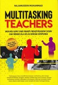 Multitasking Teacher: Menjadi Guru Yang Mampu Mencerdaskan Siswa dan Mengelola Kelas Dengan Sempurna