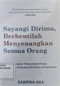Sayangi dirimu, berhentilah menyenangkan semua orang