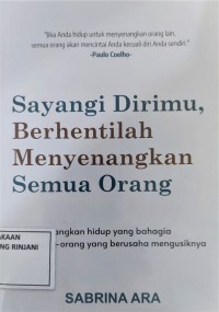 Sayangi dirimu, berhentilah menyenangkan semua orang