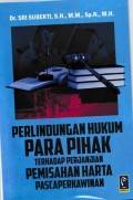 Perlindungan Hukum Para Pihak Terhadap Perjanjian Pemisahan Harta Pascaperkawinan