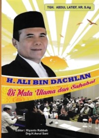 H. Ali Bin Dachlan Di Mata Ulama dan Sahabat
