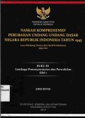 Naskah Komprehensif Perubahan Undang-Undang Dasar Negara Republik Indonesia Tahun 1945,
Buku III : Lembaga Pemusyawaratan Dan Perwakilan Jilid 1