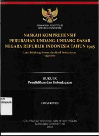 Naskah Komprehensif Perubahan Undang-Undang Dasar Negara Republik Indonesia Tahun 1945,
Buku IX : Pendidikan dan Kebudayaan