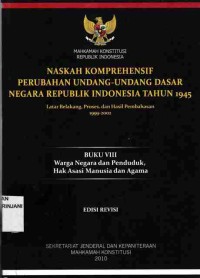 Naskah Komprehensif Perubahan Undang-Undang Dasar Negara Republik Indonesia Tahun 1945,
Buku VIII : Warga Negara dan Penduduk, Hak Asasi Manusia dan Agama