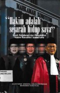 Hakim Adalah Hidup Saya : Kisah perjalanan dan pengabdian hakim konstitusi sodarsosn