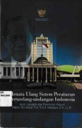 Menata Ulang Sistem Peraturan Perundang-Undangan Indonesia