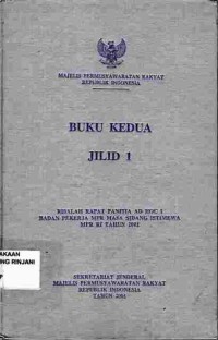 Buku Kedua : Risalah Rapat Panitia AD Hock I Badan Pekerja MPR Masa Sidang Istimewa MPR RI Tahun 2001 ( Jilid 1)
