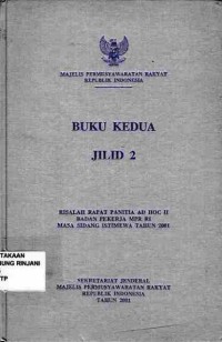 Buku Kedua : Risalah Rapat Panitia AD Hock I Badan Pekerja MPR Masa Sidang Istimewa MPR RI Tahun 2001 ( Jilid 2)