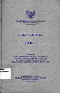 Buku Ketiga : Risalah Rapat Paripurna MPR Dalam Rangka Sidang Istimewa MPR RI Tahun 2001 Dan Rapat Paripurna Ke-2 MPR RI Masa Sidang Istimewa MPR RI Tahun 2001 (Jilid 1)