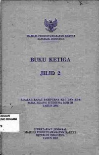 Buku Ketiga : Risalah Rapat Paripurna Ke-3 Dan Ke-4 Masa Sidang Istimewa MPR RI Tahun 2001 (Jilid 2)