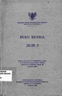 Buku Ketiga : Risalah Rapat Paripurna Ke-5 5 Lanjutan Dan Ke-6 Masa Sidang Istimewa MPR RI Tahun 2001 (Jilid 3)