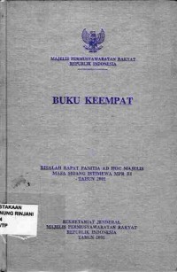 Buku Keempat : Risalah Rapat Panitia AD Hock Majelis Masa Sidang MPR RI Tahun 2001