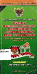 Peraturan Pemerintah No. 17 Tahun 2005 : Pemilihan, Pengesahan, Pengangkatan dan Pemberhentian Kepala Daerah dan Wakil Kepala Daerah
